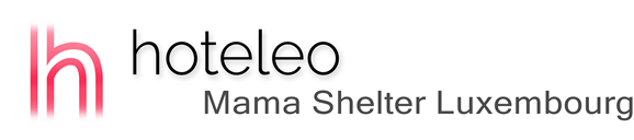 hoteleo - Mama Shelter Luxembourg